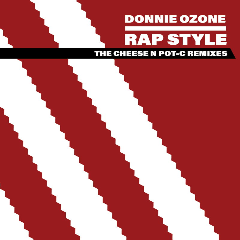Donnie Ozone – Rap Style (The Cheese N Pot-C Remixes)